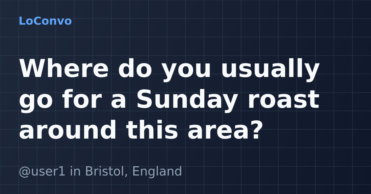 Map preview for Where do you usually go for a Sunday roast around this area?