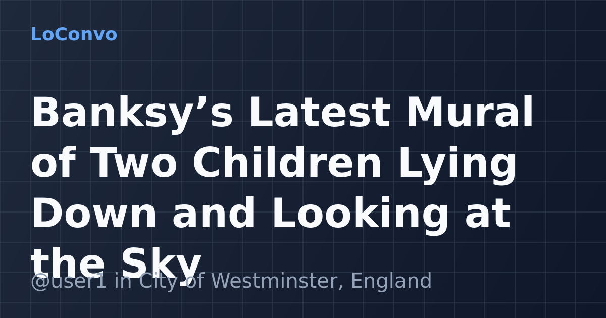 Map preview for Banksy’s Latest Mural of Two Children Lying Down and Looking at the Sky