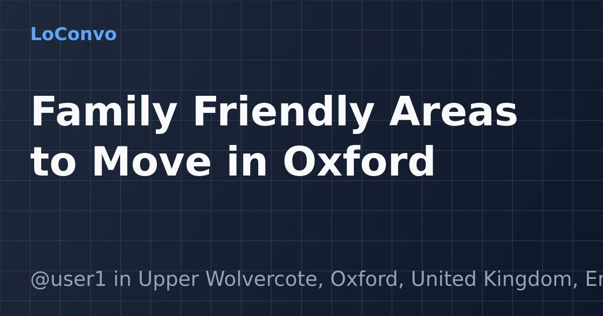 Map preview for Family Friendly Areas to Move in Oxford